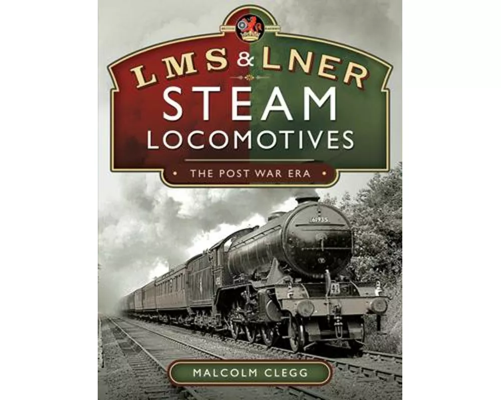 L M S & L N E R Steam Locomotives: The Post War Era