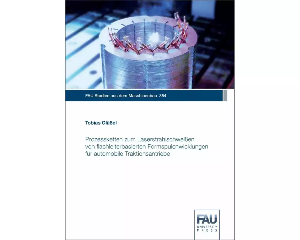 Prozessketten zum Laserstrahlschweißen von flachleiterbasierten Formspulenwicklungen für automobile Traktionsantriebe