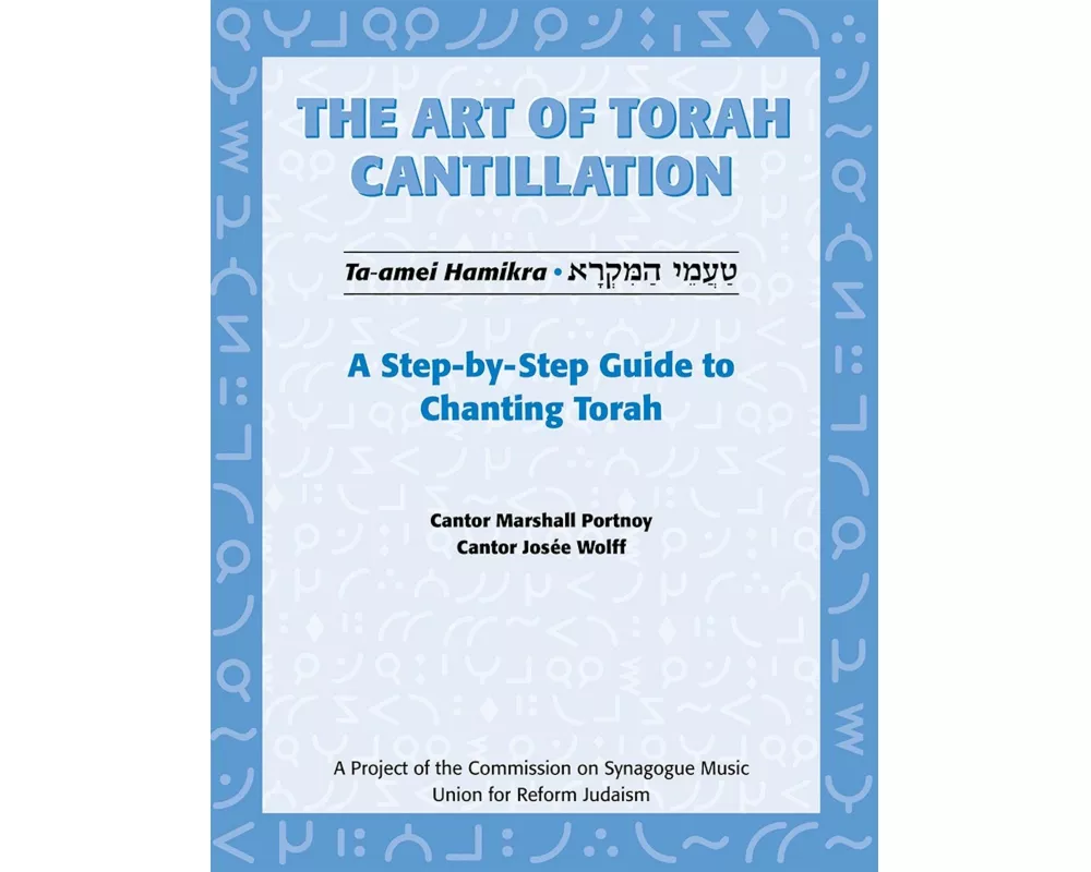 Art of Torah Cantillation, Vol. 1: A Step-By-Step Guide to Chanting Torah
