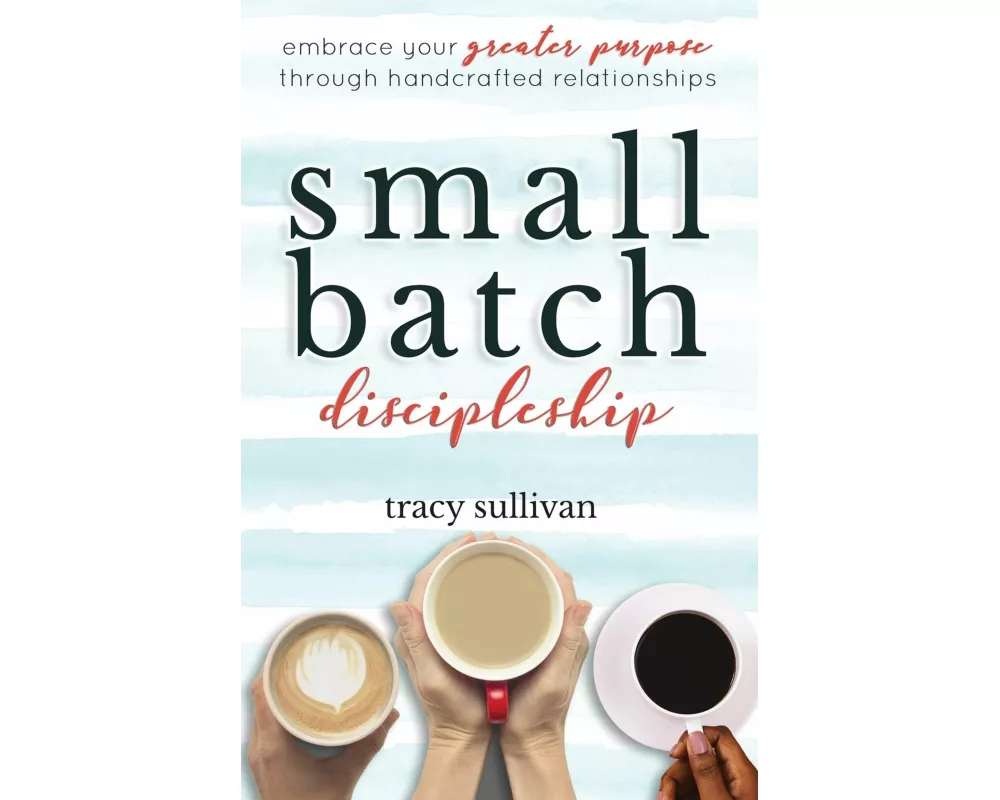 Small Batch Discipleship