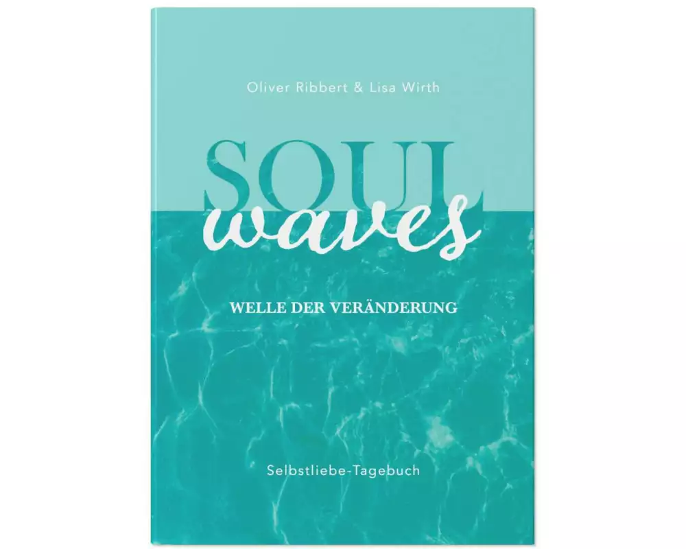 SOUL WAVES - das Selbstliebe-Tagebuch | Selbstliebe lernen, Blockierungen auflösen | Übungsbuch für 12 Wochen | Ritual für morgens und abends mit 12 W