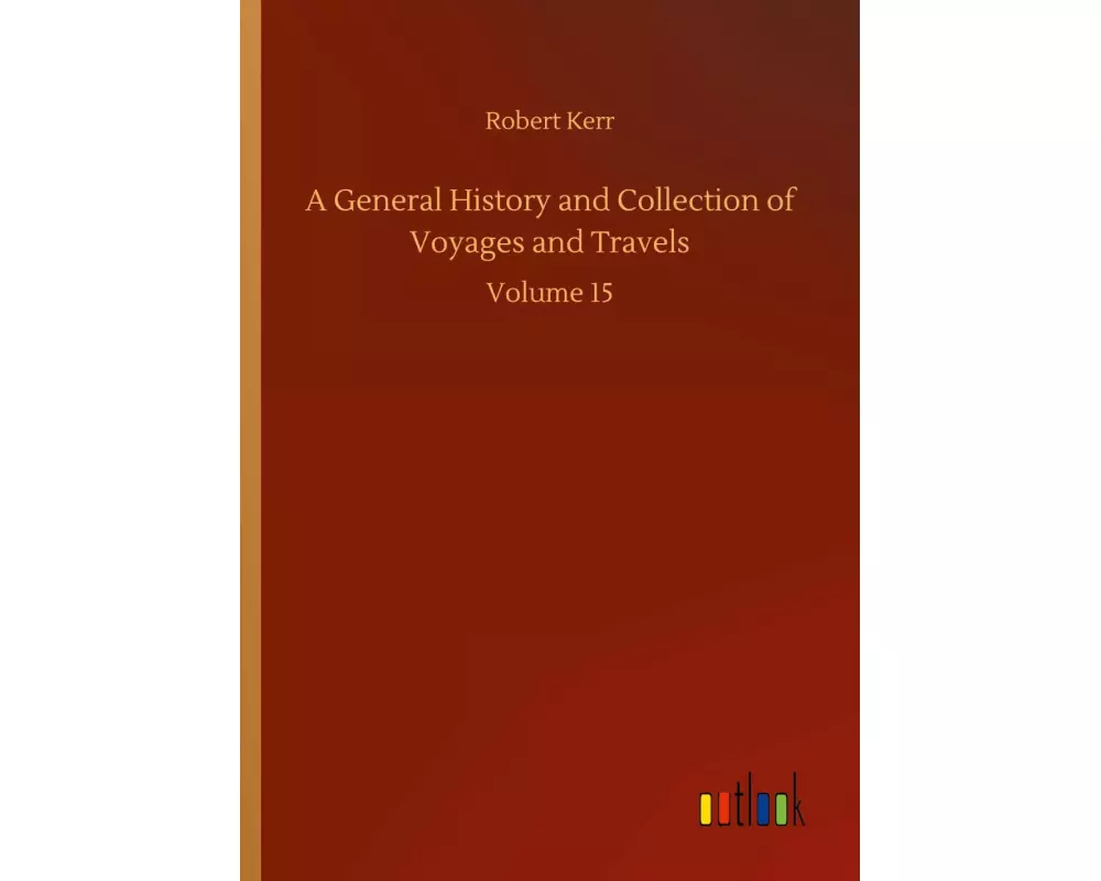 A General History and Collection of Voyages and Travels