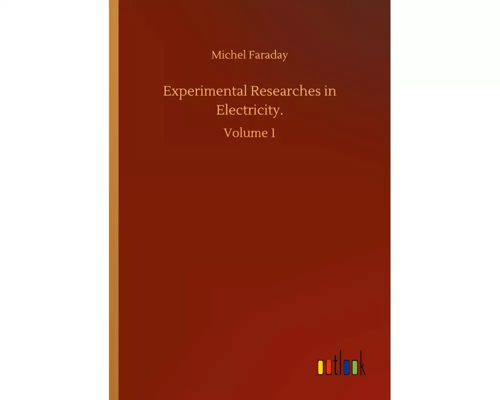 Experimental Researches in Electricity