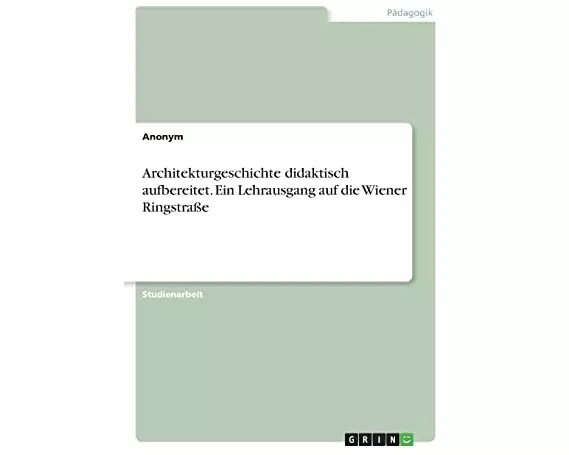 Architekturgeschichte didaktisch aufbereitet. Ein Lehrausgang auf die Wiener Ringstraße