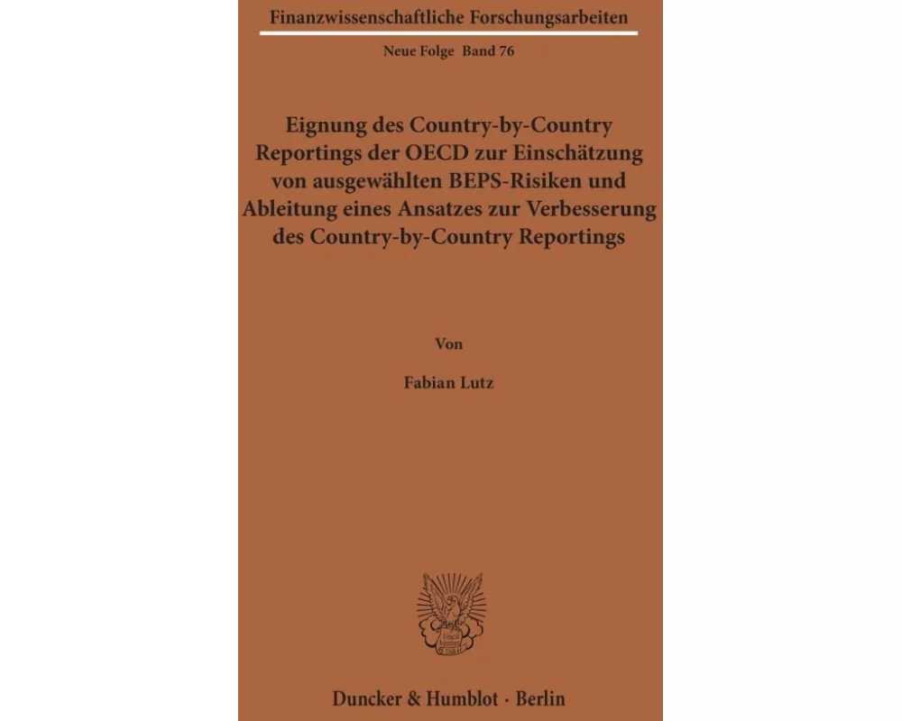 Eignung des Country-by-Country Reportings der OECD zur Einschätzung von ausgewählten BEPS-Risiken und Ableitung eines Ansatzes zur Verbesserung des