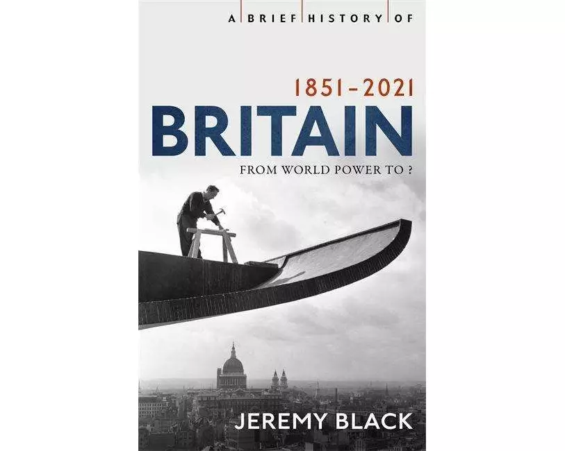 A Brief History of Britain 1851-2021
