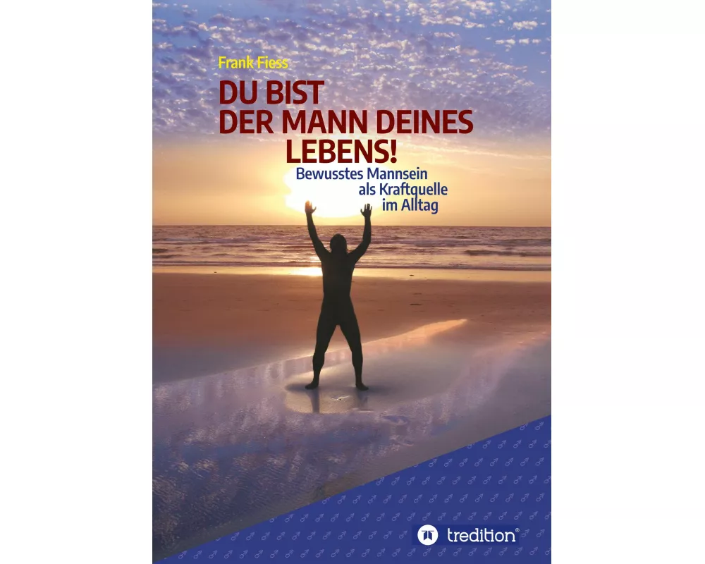 Du Bist Der Mann Deines Lebens!