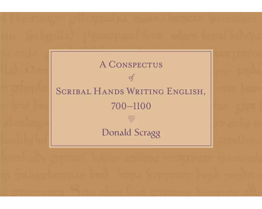 A Conspectus of Scribal Hands Writing English, 700-1100