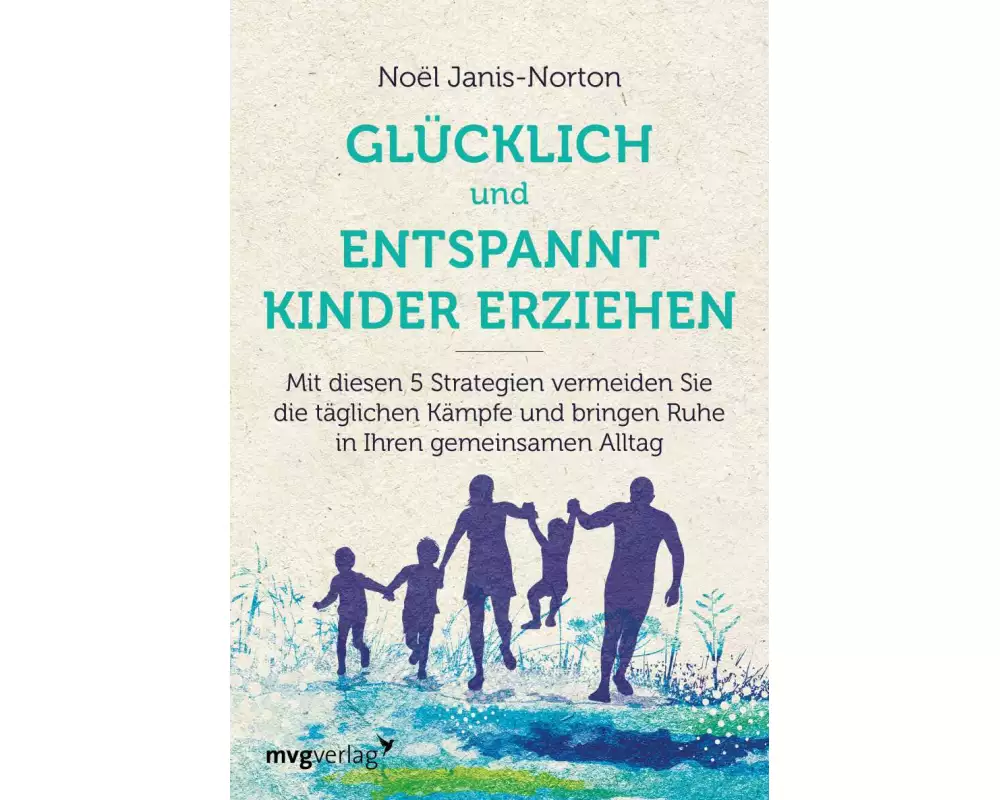 Entspannter und glücklicher Kinder erziehen