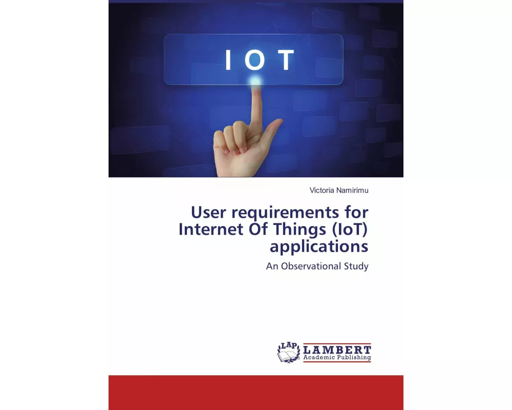 User requirements for Internet Of Things (IoT) applications