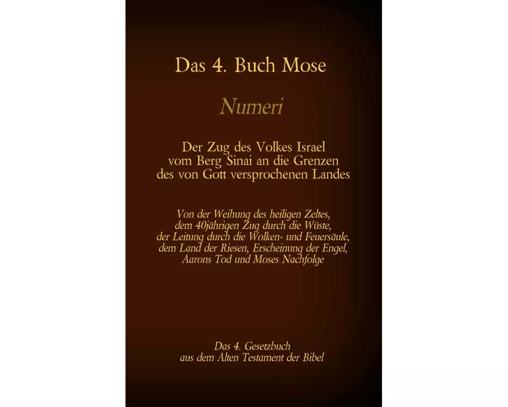 Das 4. Buch Mose, Numeri, Das 4. Gesetzbuch aus der der Bibel, Der Zug des Volkes Israel vom Berg Sinai an die Grenzen des von Gott versprochenen Land