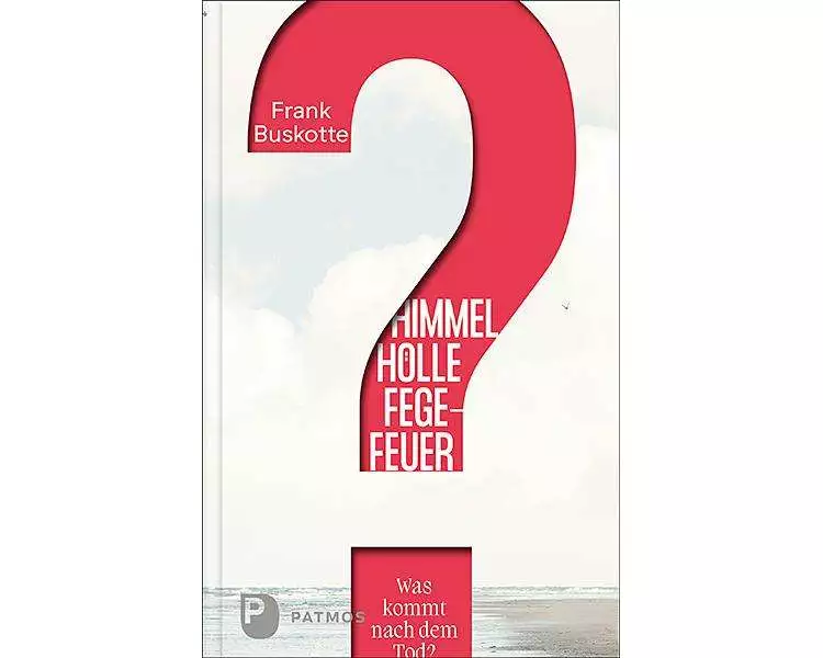 Himmel, Hölle, Fegefeuer - Was kommt nach dem Tod?