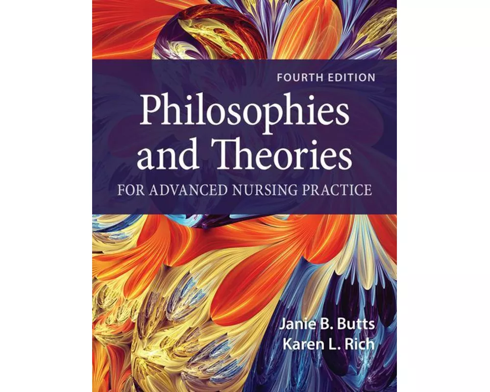 Philosophies and Theories for Advanced Nursing Practice