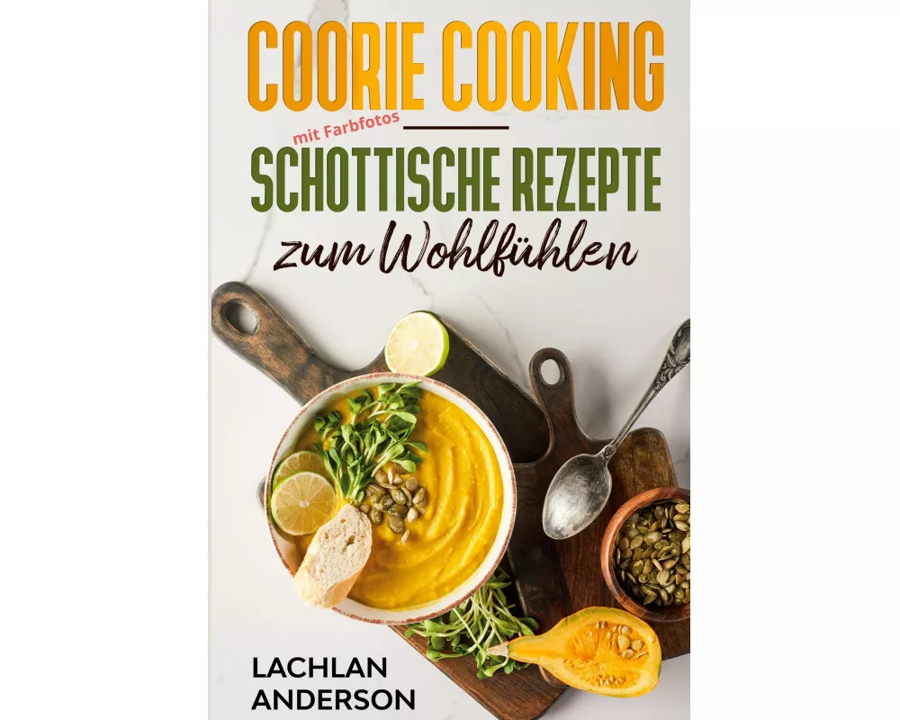 Coorie Cooking - Schottische Rezepte zum Wohlfühlen
