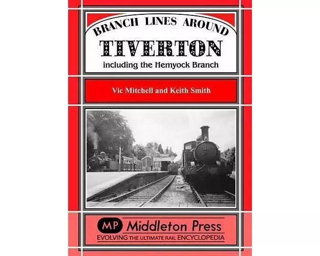 Branch Lines Around Tiverton Including the Hemyock Branch