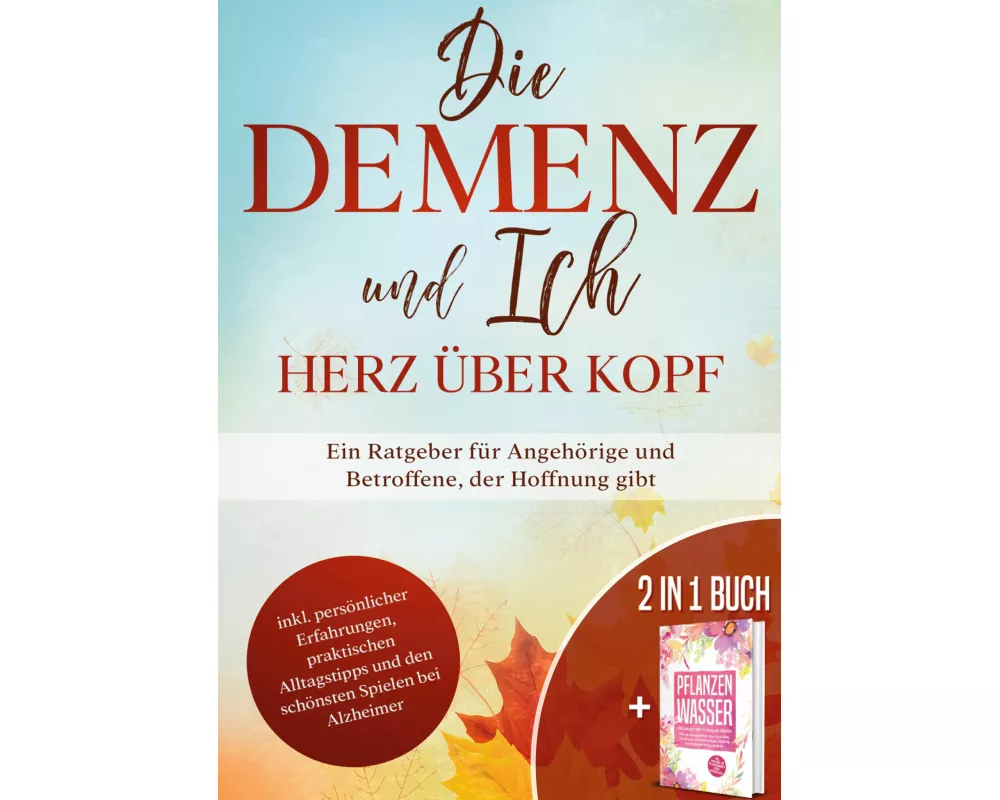 Die Demenz und Ich - Herz über Kopf