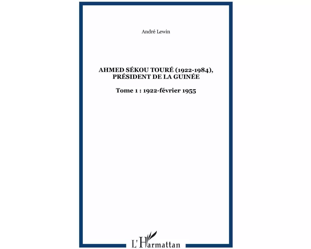 Ahmed Sékou Touré (1922-1984), Président de la Guinée