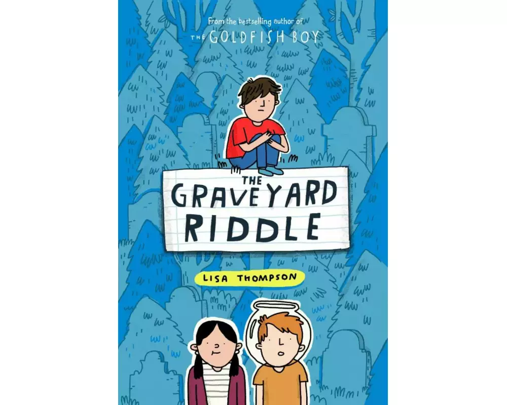 The Graveyard Riddle (the new mystery from award-winn ing author of The Goldfish Boy)
