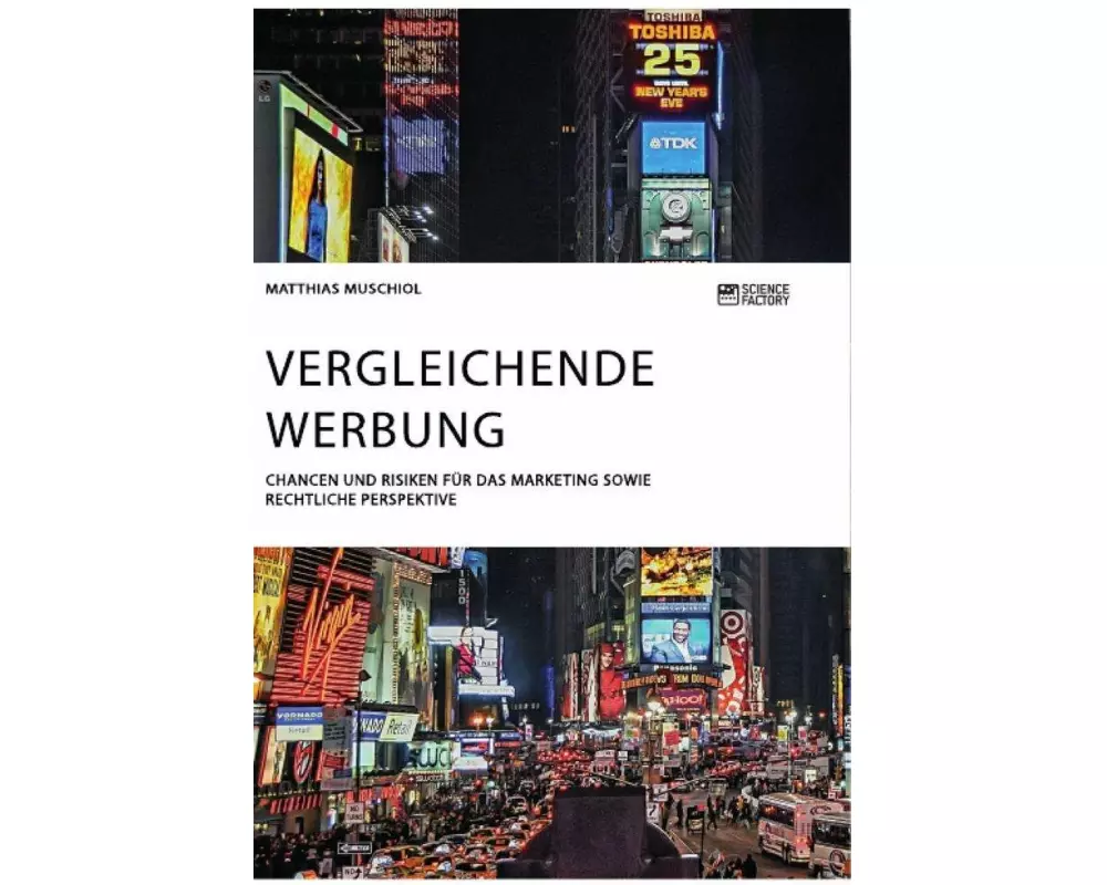 Vergleichende Werbung. Chancen und Risiken für das Marketing sowie rechtliche Perspektive