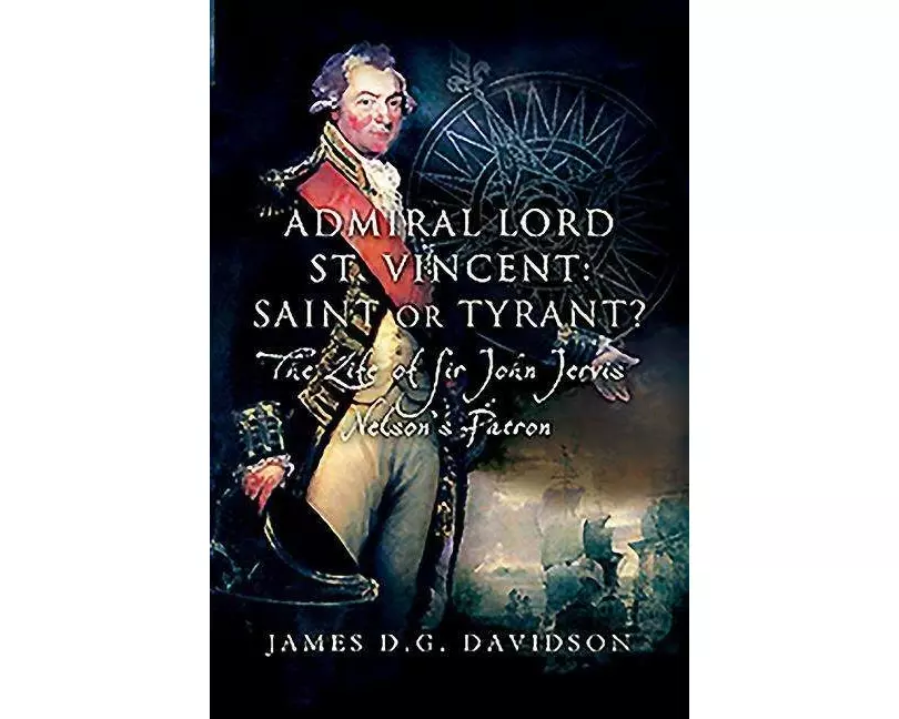 Admiral Lord St. Vincent - Saint or Tyrant?