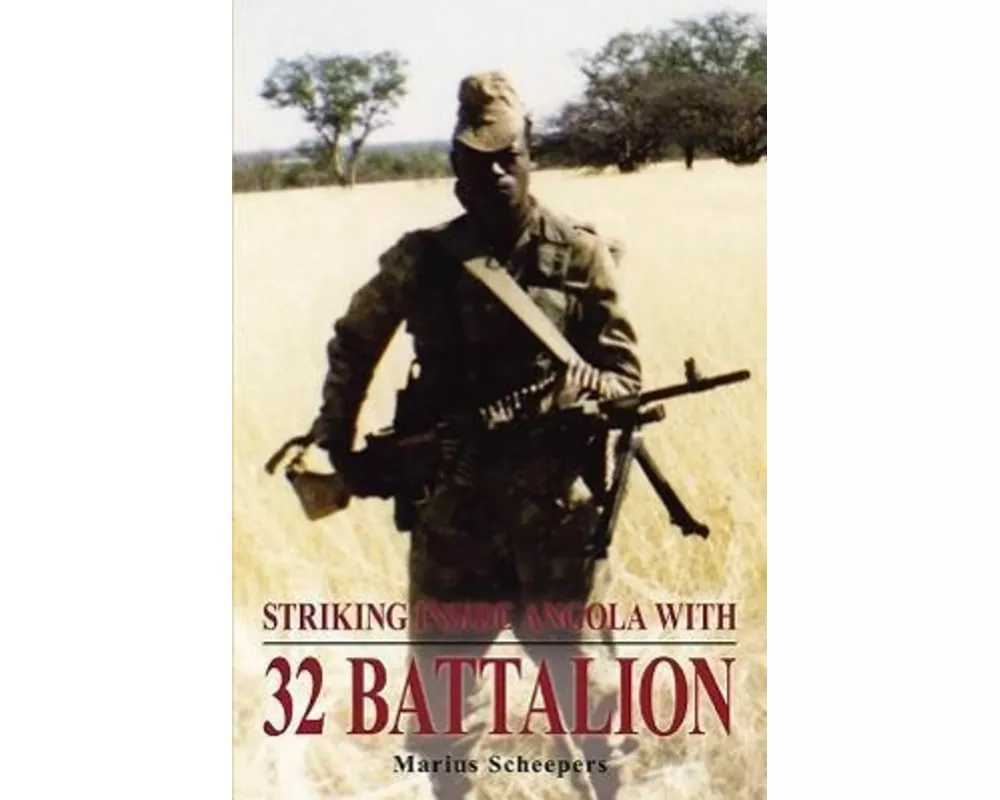 Striking Inside Angola with 32 Battalion