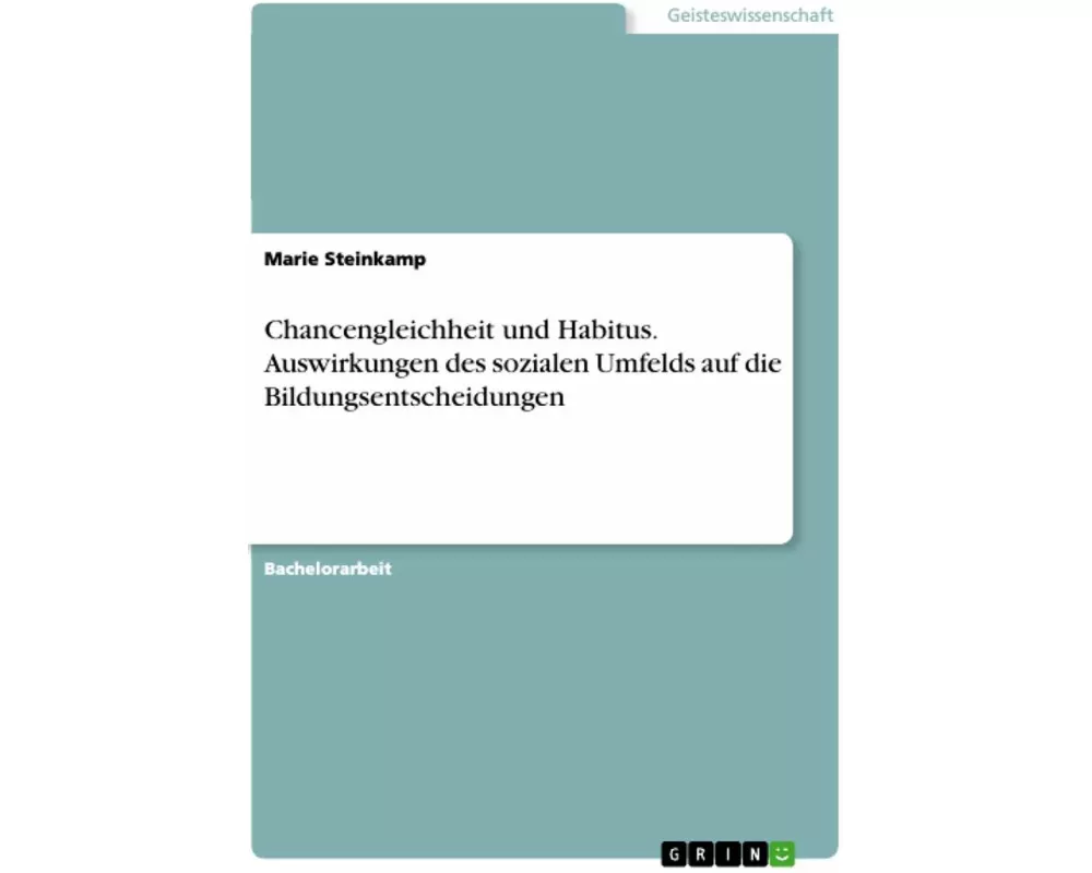Chancengleichheit und Habitus. Auswirkungen des sozialen Umfelds auf die Bildungsentscheidungen