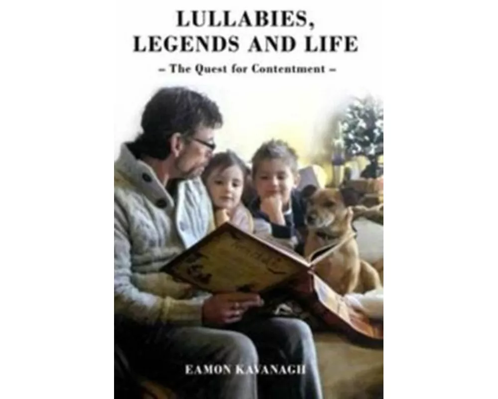 Lullabies, Legends and Life - The Quest for Contentment