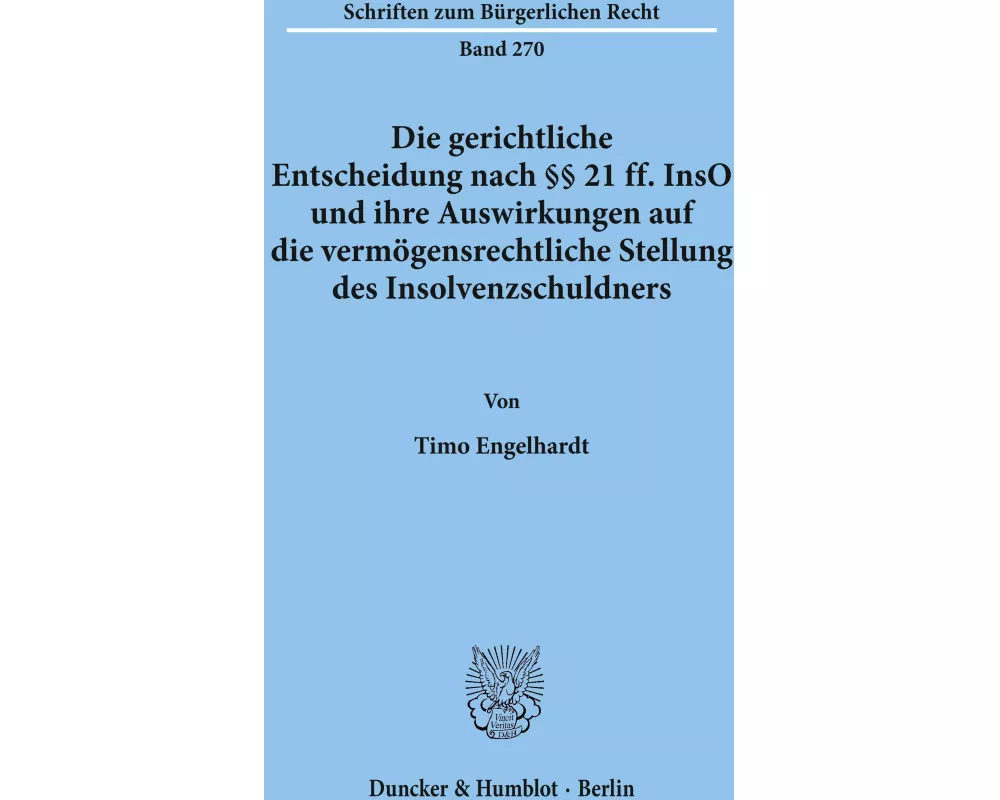 Die gerichtliche Entscheidung nach §§ 21 ff. InsO und ihre Auswirkungen auf die vermögensrechtliche Stellung des Insolvenzschuldners