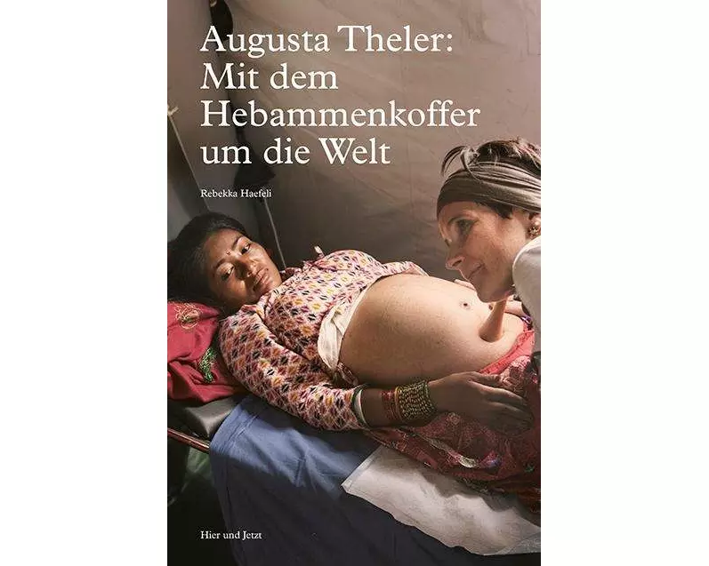 Augusta Theler - Mit dem Hebammenkoffer um die Welt