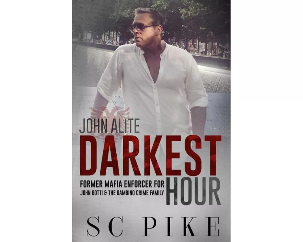 Darkest Hour - John Alite: Former Mafia Enforcer for John Gotti and the Gambino Crime Family