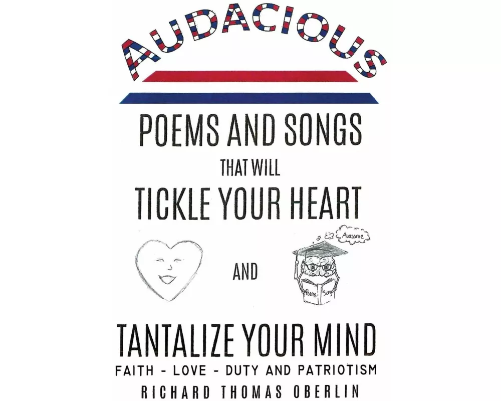 Audacious Poems And Songs That Will Tickle Your Heart And Tantalize Your Mind