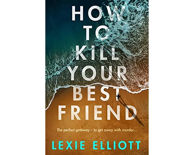 How to Kill Your Best Friend