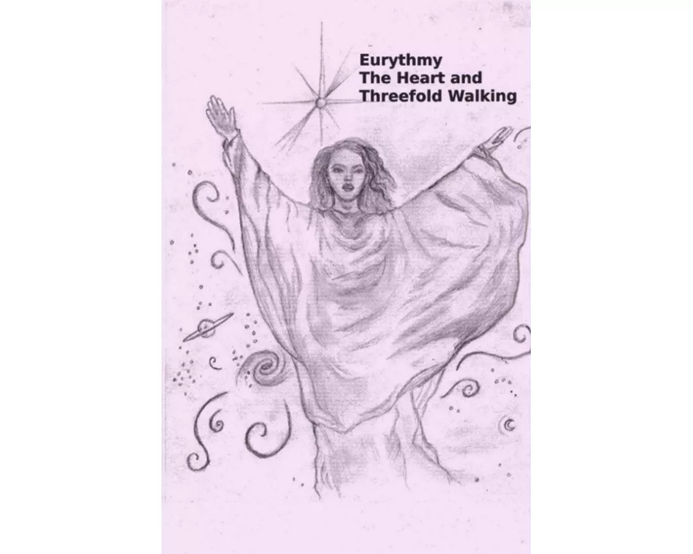 Eurythmy, The Heart, and Three-fold Walking