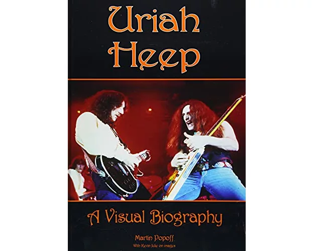Uriah Heep: A Visual Biography