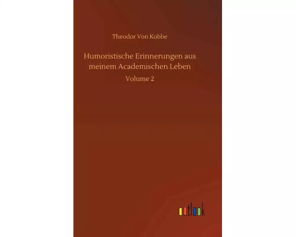 Humoristische Erinnerungen aus meinem Academischen Leben