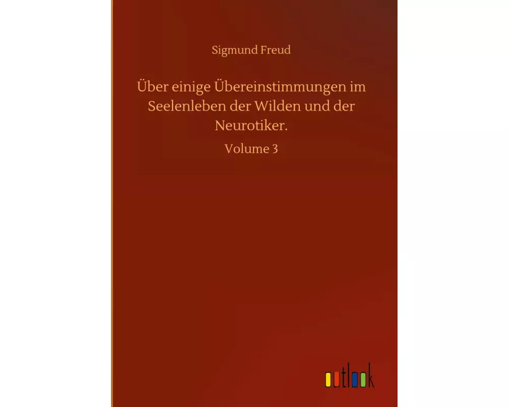 Über einige Übereinstimmungen im Seelenleben der Wilden und der Neurotiker