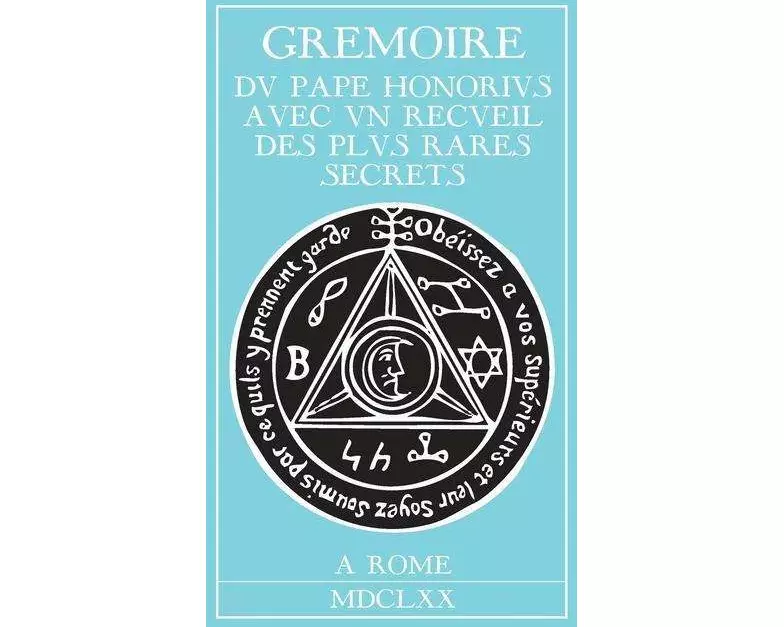 Grimoire du Pape Honorius: Avec un recueil des plus rares secrets