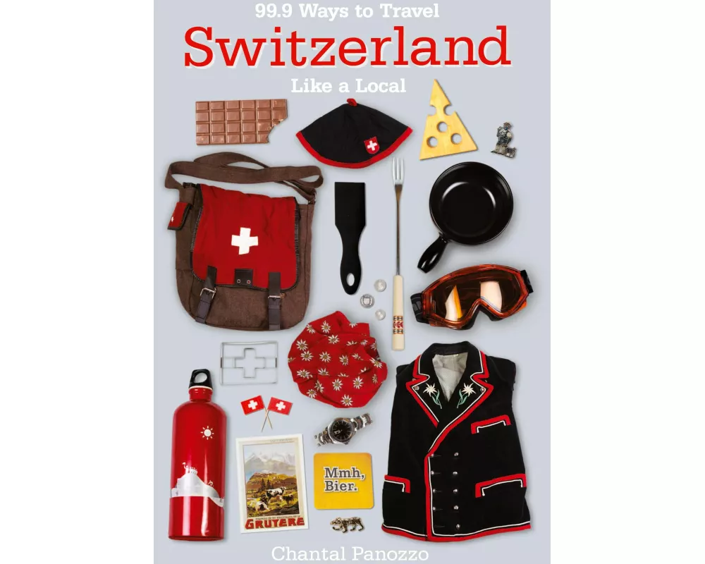 99.9 Ways to Travel Switzerland Like a Local