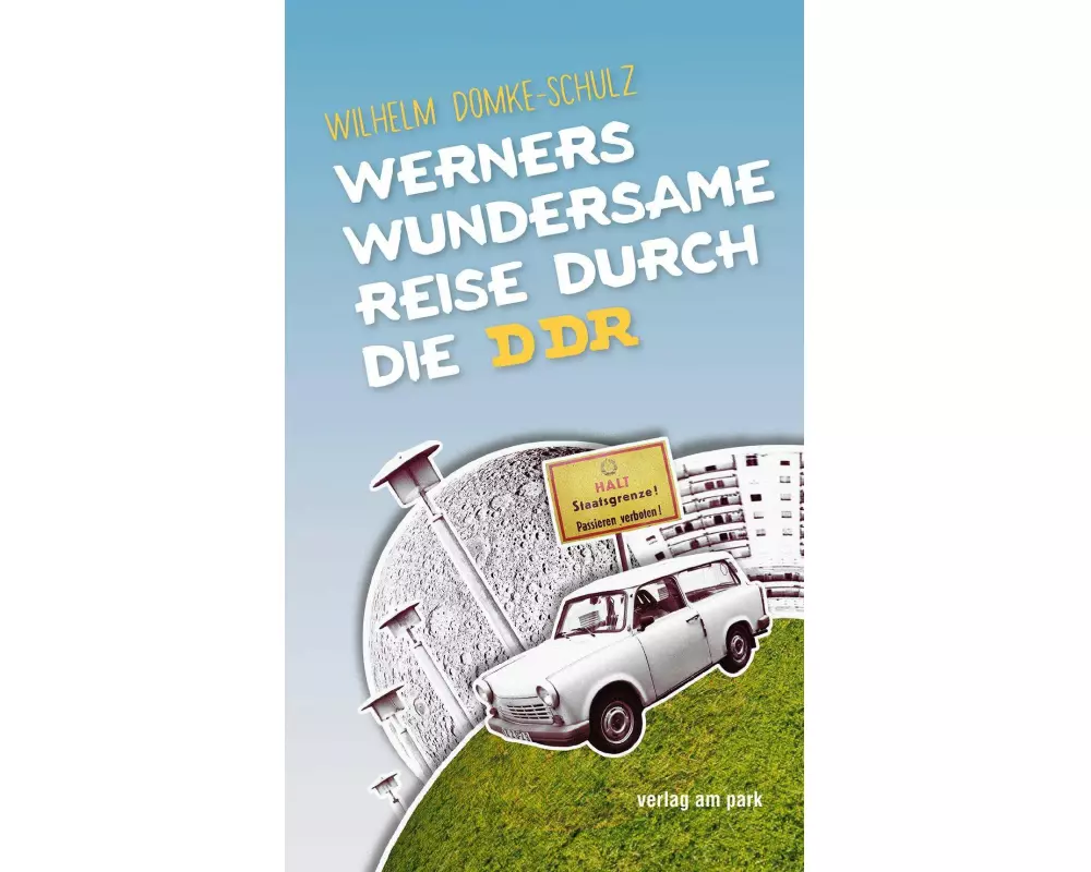 Werners wundersame Reise durch die DDR