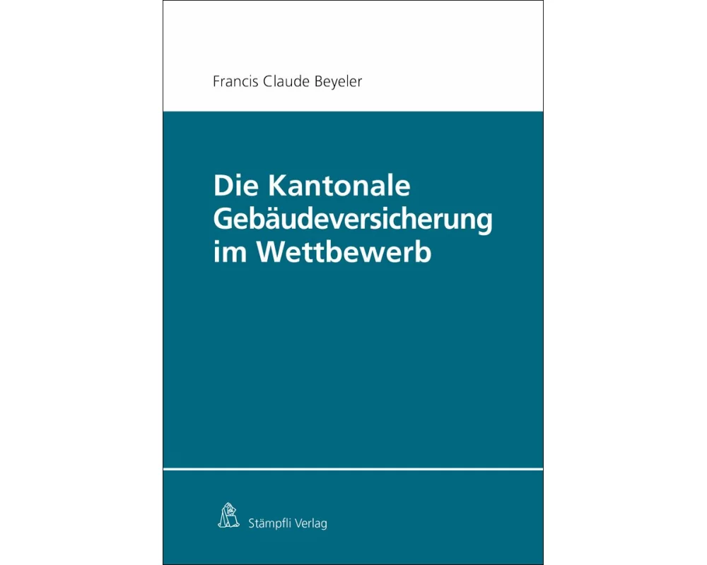 Die Kantonale Gebäudeversicherung im Wettbewerb