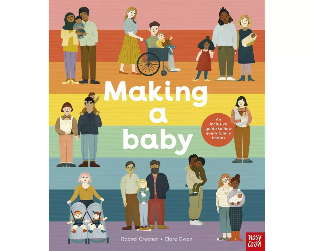 Making A Baby: An Inclusive Guide to How Every Family Begins