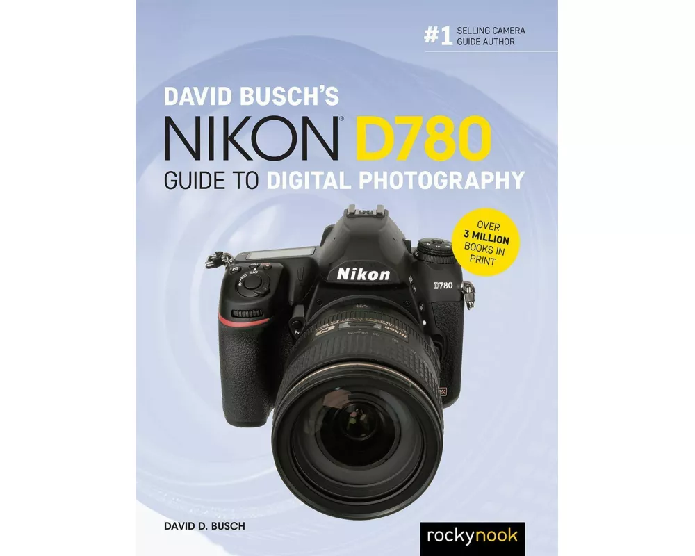 David Busch's Nikon D780 Guide to Digital Photography