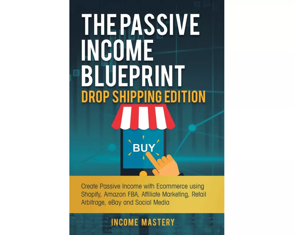 The Passive Income Blueprint Drop Shipping Edition