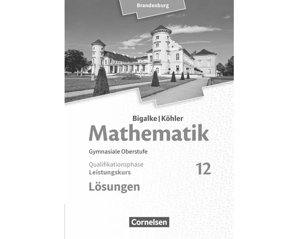 Bigalke/Köhler: Mathematik, Brandenburg - Ausgabe 2019, 12. Schuljahr, Leistungskurs, Lösungen zum Schülerbuch