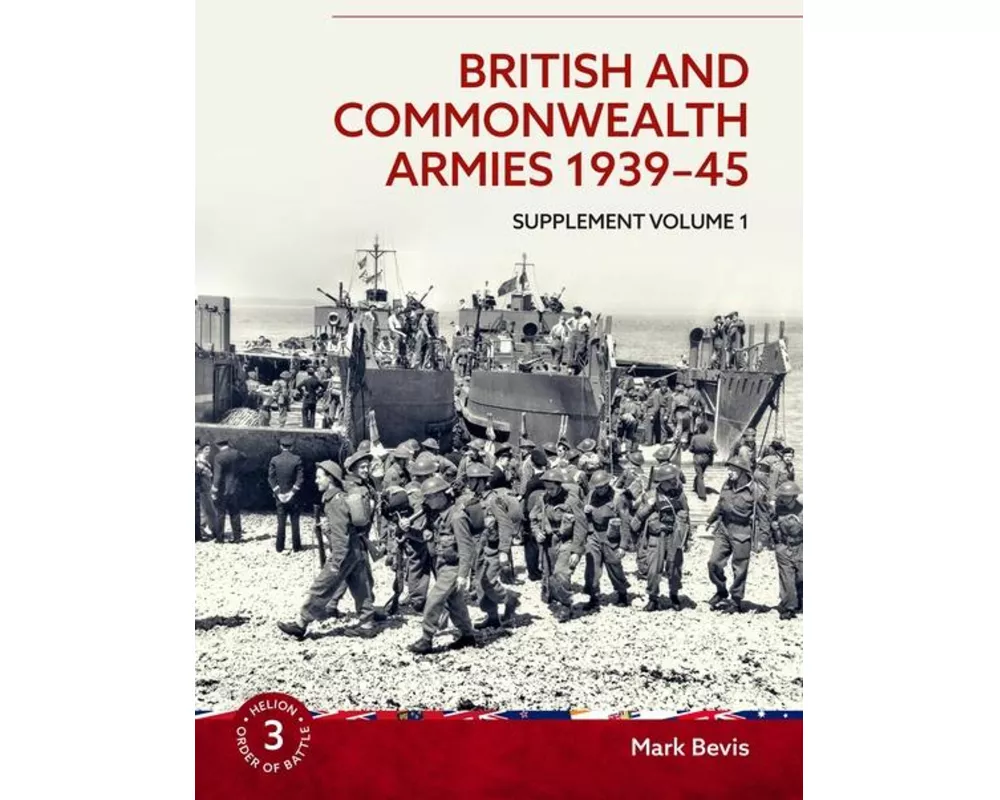 British & Commonwealth Armies 1939-45: Supplement Volume 1 (Helion Order of Battle)