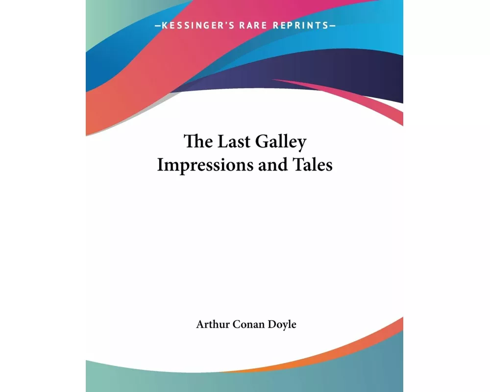The Last Galley Impressions and Tales