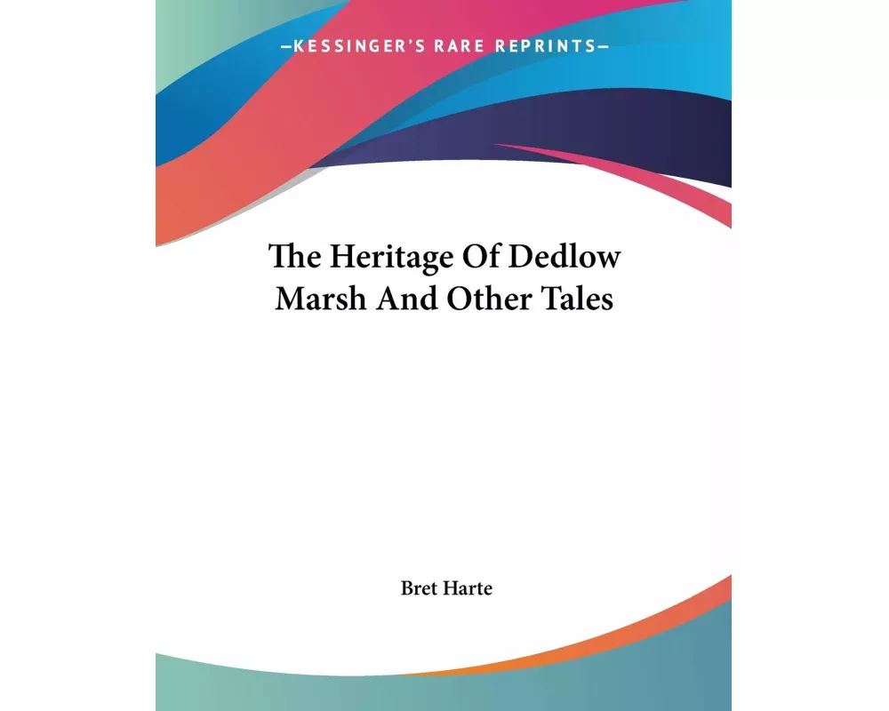 The Heritage Of Dedlow Marsh And Other Tales
