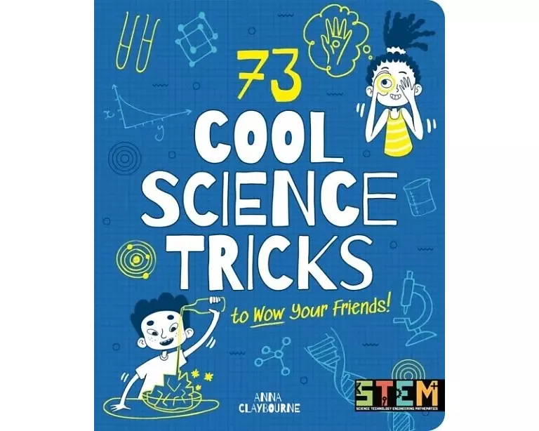 73 Cool Science Tricks to Wow Your Friends!