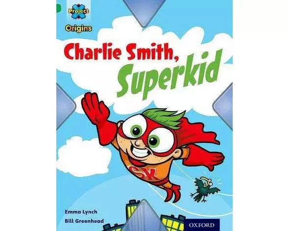 Project X Origins: Green Book Band, Oxford Level 5: Flight: Charlie Smith, Superkid