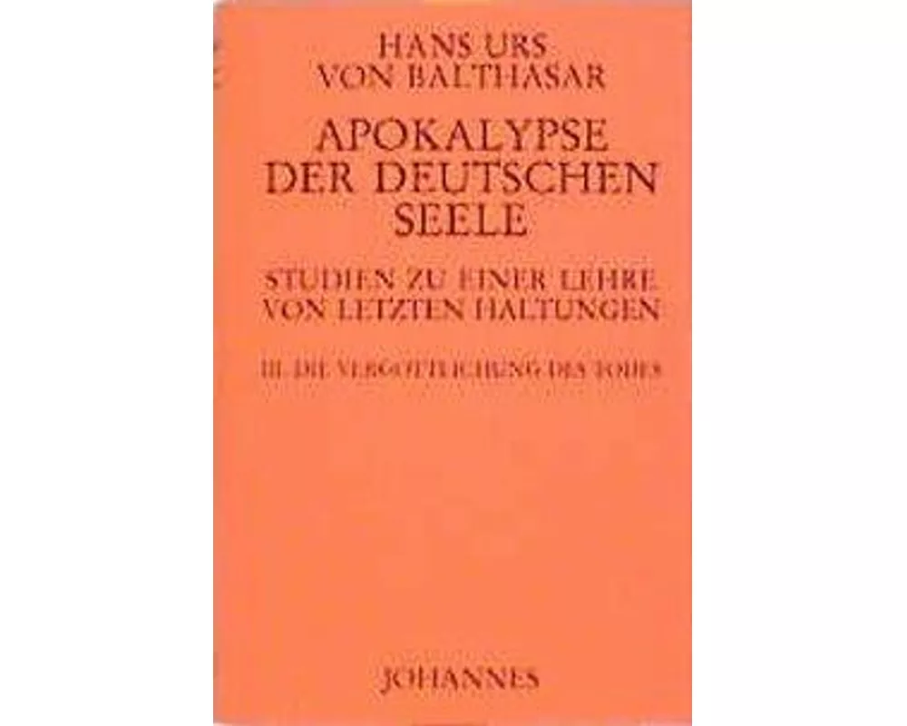 Apokalypse der deutschen Seele. Studie zu einer Lehre von den letzten Haltungen / Apokalypse der deutschen Seele. Studie zu einer Lehre von den letzte